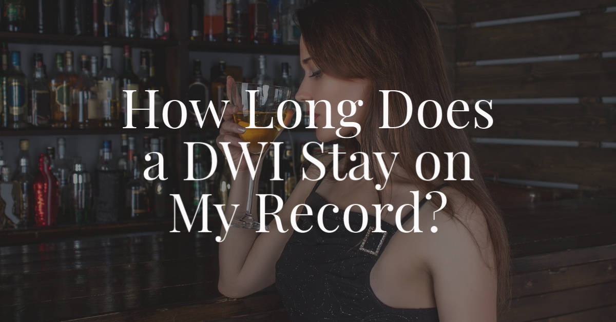 How Long Does a DWI Stay on My Record?