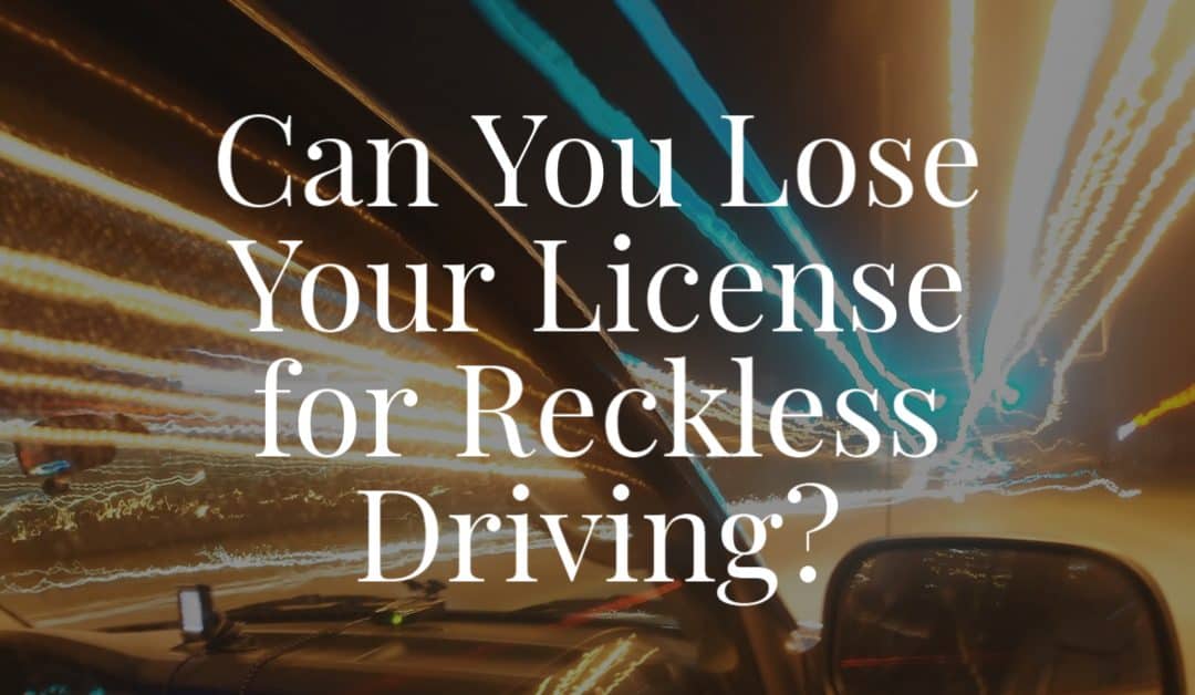 Can You Lose Your License for Reckless Driving