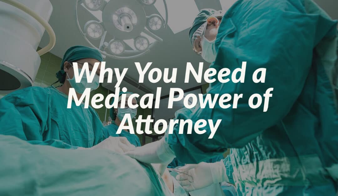 Why You Need a Medical Power of Attorney