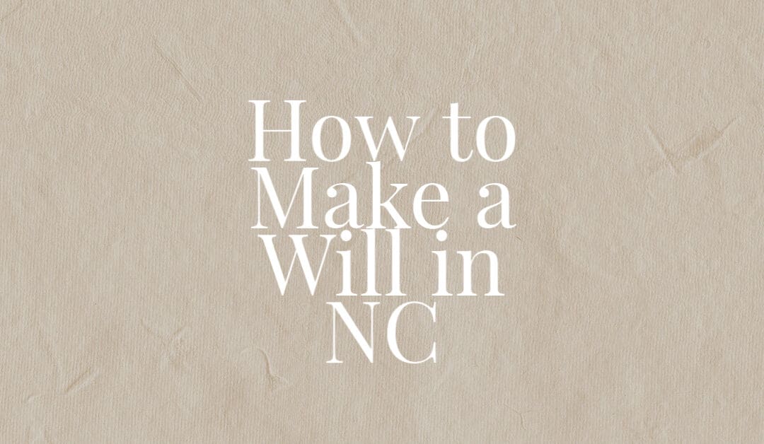 How to Make a Will in NC