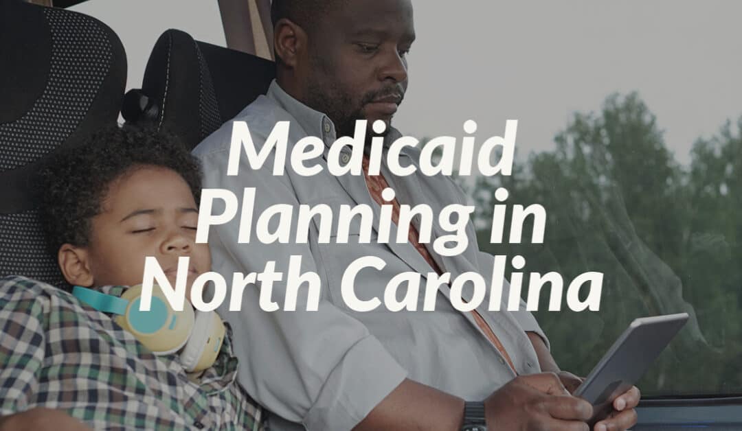 Medicaid Planning in North Carolina