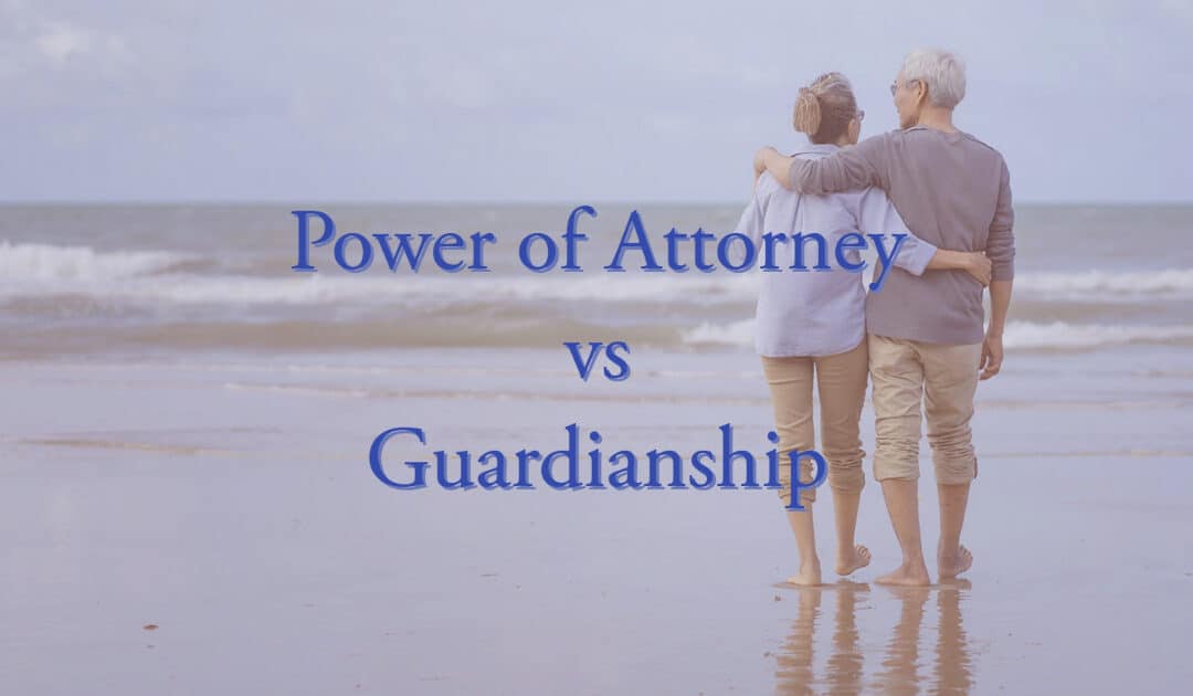 Power of Attorney vs Guardianship