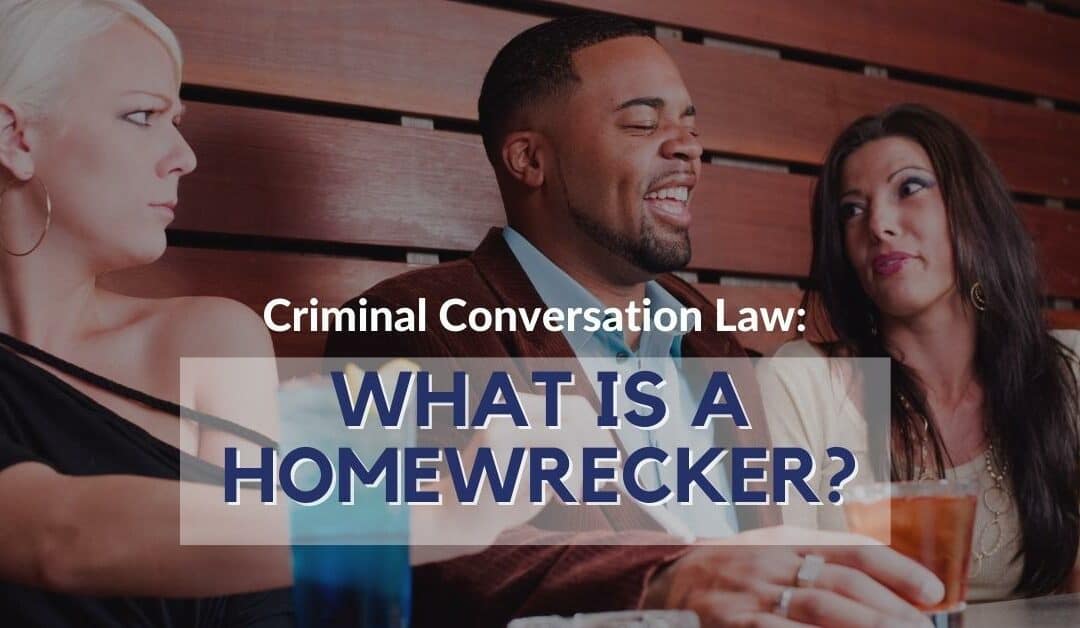 Criminal Conversation Law: What Is a Home Wrecker?