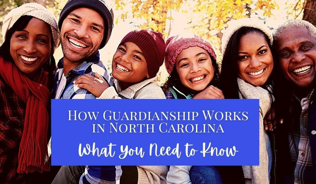 How Guardianship Works in North Carolina: What You Need to Know