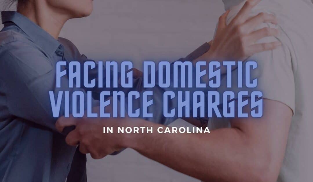 Facing Domestic Violence Charges in North Carolina