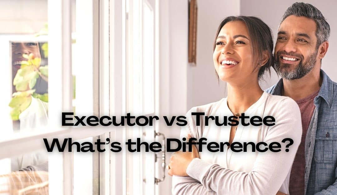 Executor vs Trustee