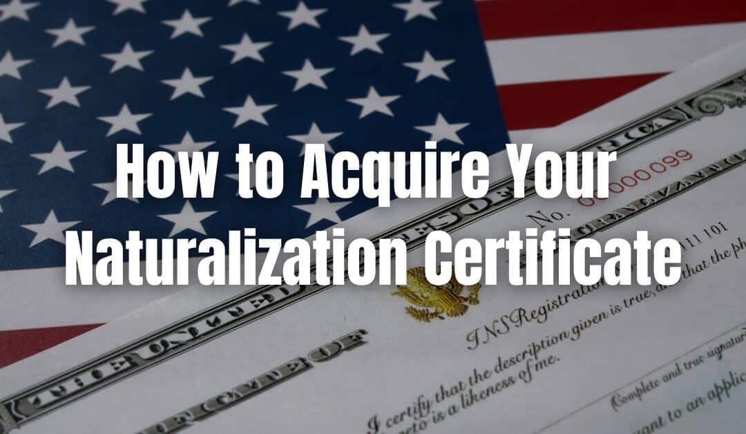 How to Acquire Your Naturalization Certificate