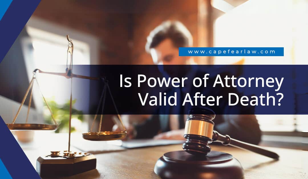 Is Power of Attorney Valid After Death?